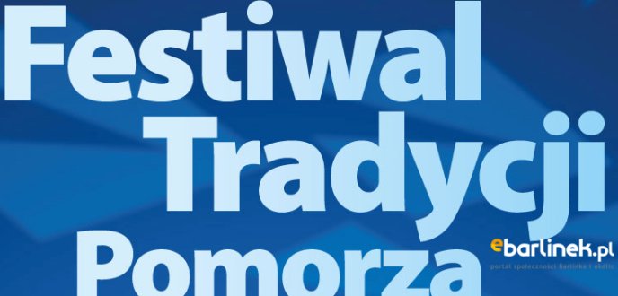 Zapraszamy do Przelewic. Festiwal Tradycji Pomorza Zachodniego.